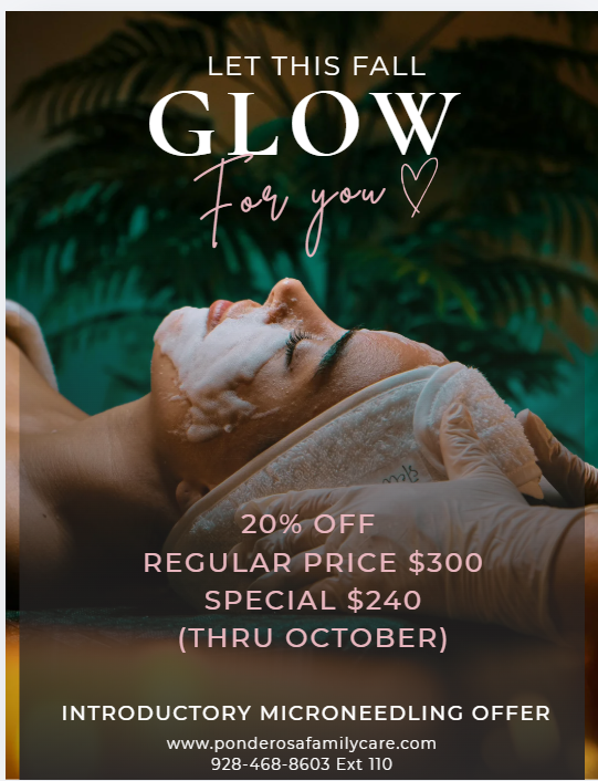 October introductory microneedling offer: 20% off, $240 (regular price $300), through October. Call 928-468-8603 extension 110.